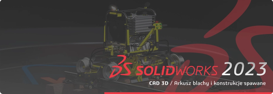 SOLIDWORKS CAD 3D 2023 - Arkusz blachy / Konstrukcje spawane