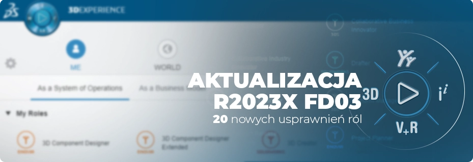 20 nowych usprawnień ról 3DEXPERIENCE! Aktualizacja R2023x FD03