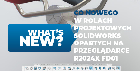 Aktualizacje w rolach projektowych SOLIDWORKS opartych na przeglądarce R2024x FD01