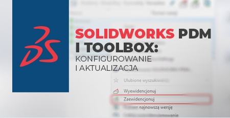 SOLIDWORKS PDM i Toolbox: konfigurowanie i aktualizacja