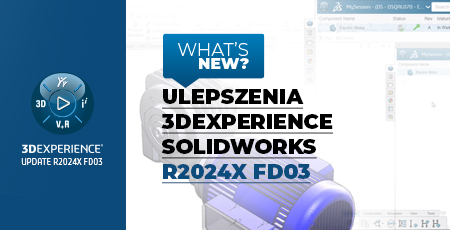 Ulepszenia 3DEXPERIENCE SOLIDWORKS R2024x FD03