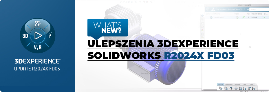 Ulepszenia 3DEXPERIENCE SOLIDWORKS R2024x FD03