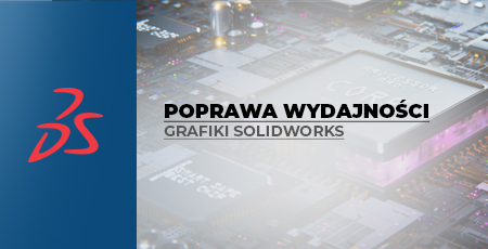 Jak poprawić wydajność grafiki SOLIDWORKS?