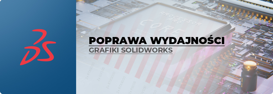 Jak poprawić wydajność grafiki SOLIDWORKS?