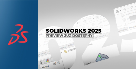 SOLIDWORKS 2025 Preview już dostępny!