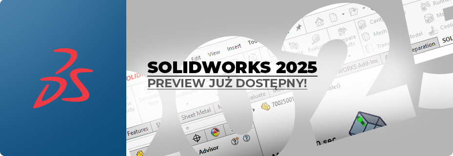 SOLIDWORKS 2025 Preview już dostępny!