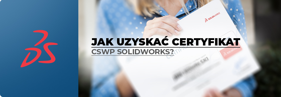 Jak uzyskać certyfikat CSWP SOLIDWORKS?