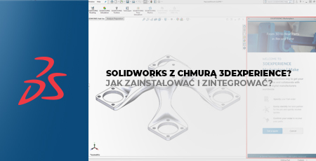 Jak zainstalować i zintegrować SOLIDWORKS z chmurą 3DEXPERIENCE?