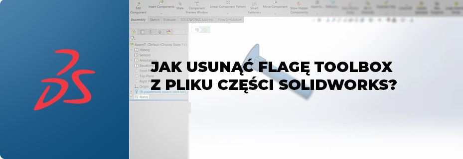 Jak usunąć flagę Toolbox z pliku części SOLIDWORKS?