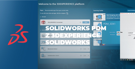 Korzystaj z SOLIDWORKS PDM z 3DEXPERIENCE SOLIDWORKS!