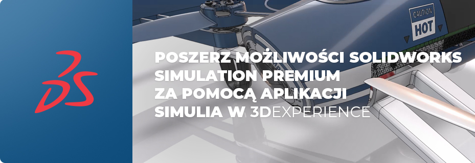 Poszerz możliwości SOLIDWORKS Simulation Premium za pomocą aplikacji SIMULIA w 3DEXPERIENCE