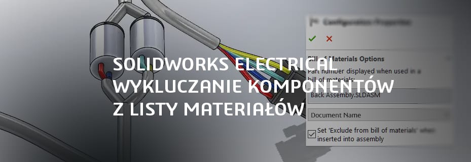 Wykluczanie komponentów z listy materiałów w SOLIDWORKS Electrical