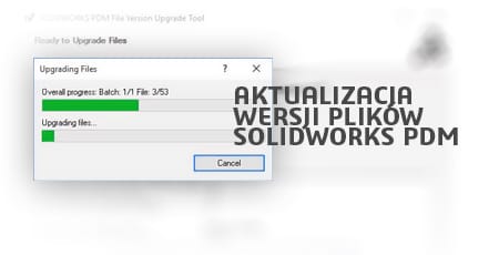 Jak uaktualnić wersję plików SOLIDWORKS PDM?