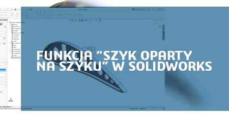 Jak zastosować funkcję Szyk oparty na szyku w SOLIDWORKS?