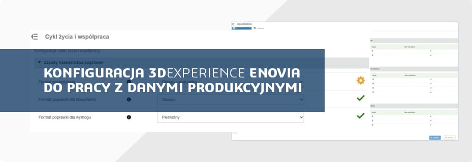 Jak rozpocząć konfiguracje 3DEXPERIENCE ENOVIA do pracy z danymi produkcyjnymi?